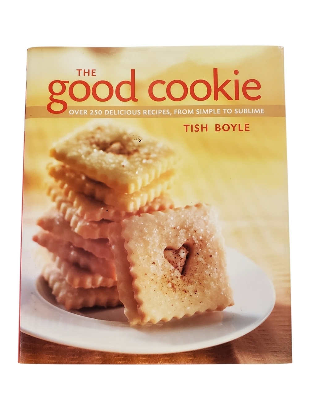 The Good Cookie Cookbook Over 250 Baking Recipes by Tish Boyle